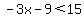 -3x-9%3C15