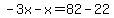 -3x-x=82-22