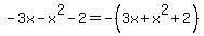 -3x-x%5E2-2=-%283x%2Bx%5E2%2B2%29