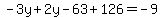 -3y%2B2y-63%2B126=-9