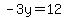 -3y=12