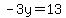 -3y=13