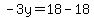-3y=18-18