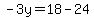-3y=18-24