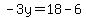 -3y=18-6