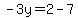 -3y=2-7