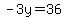 -3y=36