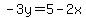 -3y=5-2x