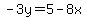 -3y=5-8x