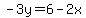 -3y=6-2x