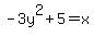 -3y%5E2%2B5=x