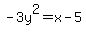 -3y%5E2=x-5
