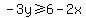 -3y+%3E=+6+-+2x