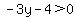 -3y-4%3E0