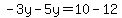 -3y-5y=10-12
