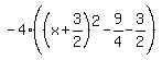 -4%28%28x%2B3%2F2%29%5E2-9%2F4-3%2F2%29