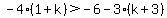 -4%281%2Bk%29%3E-6-3%28k%2B3%29