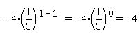 -4%281%2F3%29%5E%281-1%29=-4%281%2F3%29%5E0=-4