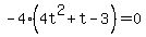 -4%284t%5E2%2Bt-3%29+=+0