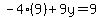 -4%289%29%2B9y=9