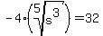 -4%28root%285%2Cs%5E3%29%29+=32