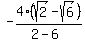 -4%28sqrt%282%29-sqrt%286%29%29%2F%282-6%29
