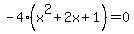 -4%28x%5E2%2B2x%2B1%29=0
