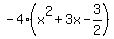 -4%28x%5E2%2B3x-3%2F2%29