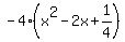 -4%28x%5E2-2x%2B1%2F4%29