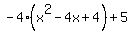 -4%28x%5E2-4x%2B4%29%2B5