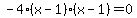 -4%28x-1%29%28x-1%29=0