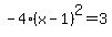 -4%28x-1%29%5E2=3