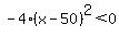 -4%28x-50%29%5E2%3C0