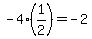 -4%2A%281%2F2%29=-2
