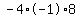 -4%2A-1%2A8