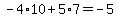 -4%2A10%2B5%2A7=-5