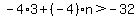 -4%2A3%2B%28-4%29%2An%3E-32