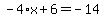 -4%2Ax%2B6=-14