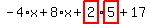-4%2Ax%2B8%2Ax%2Bhighlight_red%28+2+%29%2Ahighlight_red%28+5+%29%2B17