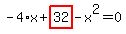 -4%2Ax%2Bhighlight_red%28+32+%29-x%5E2=0