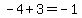 -4%2B3=-1