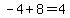 -4%2B8+=+4