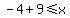-4%2B9%3C=x