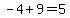 -4%2B9=5