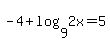 -4%2Blog%289%2C2x%29=5