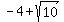 -4%2Bsqrt%2810%29