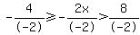 -4%2F-2%3E=-2x%2F-2%3E8%2F-2