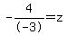 -4%2F-3=z