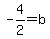 -4%2F2=b