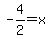 -4%2F2=x